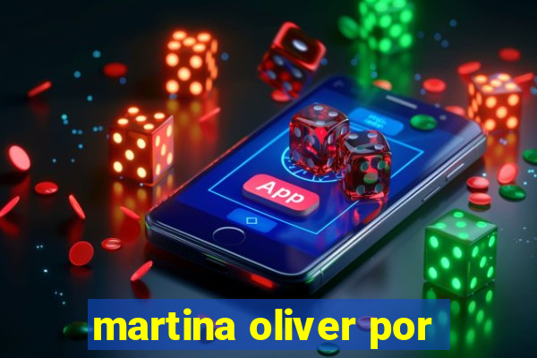 martina oliver por